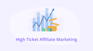 High Ticket Affiliate Marketing